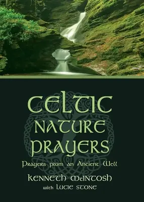 Keltské prírodné modlitby: Modlitby z prastarej studne: Knižné tradície: Krása a láska v starovekom svete - Celtic Nature Prayers: Prayers from an Ancient Well