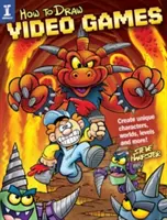 Ako kresliť videohry: Vytvorte si jedinečné postavy, svety, úrovne a mnoho ďalšieho! - How to Draw Video Games: Create Unique Characters, Worlds, Levels and More!