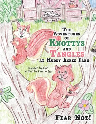 Dobrodružstvá Knottys a Tanglesa na farme Muddy Acres: Nebojte sa! - The Adventures of Knottys and Tangles at Muddy Acres Farm: Fear Not!
