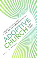 Adoptívna cirkev: Vytváranie prostredia, do ktorého patria nastupujúce generácie - Adoptive Church: Creating an Environment Where Emerging Generations Belong