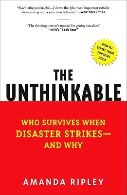 Nemysliteľné: Kto prežije, keď dôjde k nešťastiu - a prečo - The Unthinkable: Who Survives When Disaster Strikes - And Why