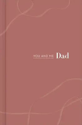 Ty a ja otec: Ty a ja, otec: Kniha: Ty a ja, otec - You and Me Dad: You and Me Dad