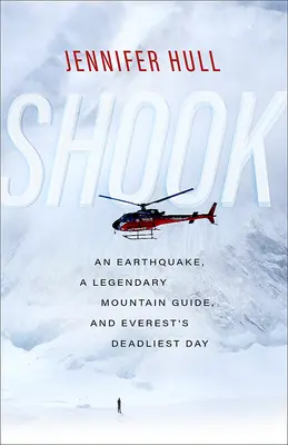 Shook: Zemetrasenie, legendárny horský vodca a najsmrteľnejší deň na Evereste - Shook: An Earthquake, a Legendary Mountain Guide, and Everest's Deadliest Day