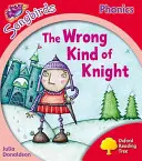 Oxford Reading Tree Songbirds Phonics: Úroveň 4: Zlý druh rytiera - Oxford Reading Tree Songbirds Phonics: Level 4: The Wrong Kind of Knight