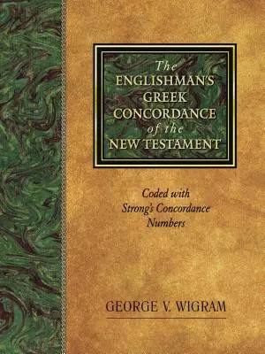 Anglická grécka konkordancia Nového zákona: Kódy so Strongovými konkordančnými číslami - The Englishman's Greek Concordance of the New Testament: Coded with Strong's Concordance Numbers