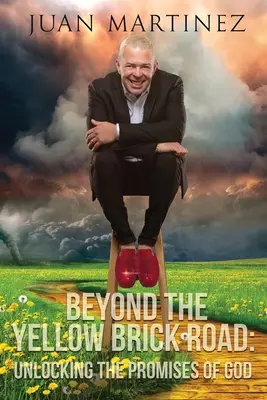 Za cestou zo žltých tehál: Odomykanie Božích prísľubov: Cesty žltého kríža: Odomykanie Božích prísľubov - Beyond the Yellow Brick Road: Unlocking the Promises of God