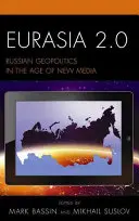 Eurázia 2.0: Ruská geopolitika vo veku nových médií - Eurasia 2.0: Russian Geopolitics in the Age of New Media