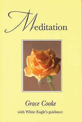 Meditácia - S vedením bieleho orla (Cooke Grace (Grace Cooke)) - Meditation - With White Eagle Guidance (Cooke Grace (Grace Cooke))