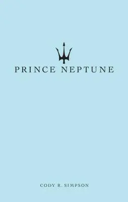 Princ Neptún: Poézia a próza - Prince Neptune: Poetry and Prose