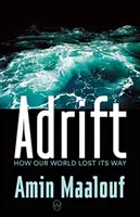 Adrift - Ako náš svet stratil svoju cestu - Adrift - How Our World Lost Its Way