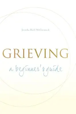 Smútenie: Príručka pre začiatočníkov - Grieving: A Beginner's Guide