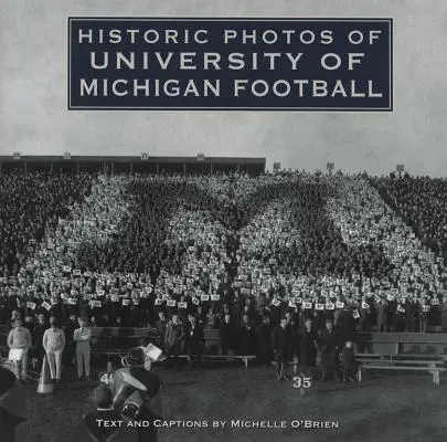 Historické fotografie futbalovej univerzity v Michigane - Historic Photos of University of Michigan Football