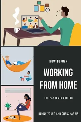 Ako vlastniť prácu z domu: Pandemické vydanie - How to Own Working From Home: The Pandemic Edition