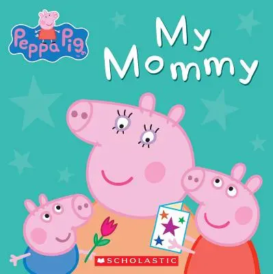Moja mama (Prasiatko Peppa) - My Mommy (Peppa Pig)