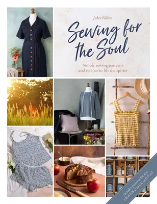 Šitie pre dušu: Jednoduché šijacie projekty na pozdvihnutie ducha - Sewing for the Soul: Simple Sewing Projects to Lift the Spirits