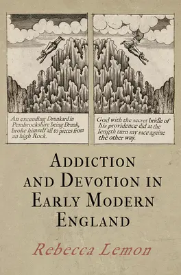 Závislosť a oddanosť v ranom novoveku v Anglicku - Addiction and Devotion in Early Modern England