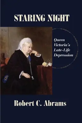 Hviezdna noc: Depresia kráľovnej Viktórie na sklonku života - Staring Night: Queen Victoria's Late-Life Depression