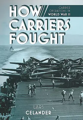 Ako bojovali nosiči: Operácie lietadlových lodí v druhej svetovej vojne - How Carriers Fought: Carrier Operations in WWII