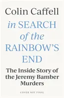 Pri hľadaní konca dúhy: Vražda na farme Bieleho domu: Na konci dúhy - In Search of the Rainbow's End: Inside the White House Farm Murders