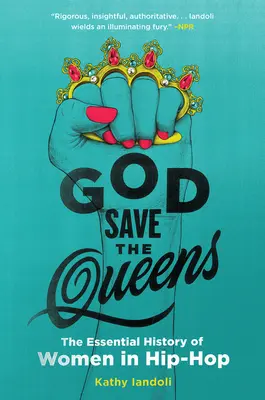 Boh ochraňuj kráľovné: Základné dejiny žien v hip-hope - God Save the Queens: The Essential History of Women in Hip-Hop