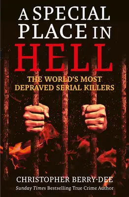 Osobitné miesto v pekle: Najzvrátenejší sérioví vrahovia na svete - A Special Place in Hell: The World's Most Depraved Serial Killers