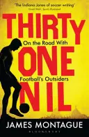Tridsaťjeden nil - Na ceste s futbalovými outsidermi - Thirty-One Nil - On the Road With Football's Outsiders