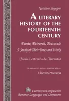 Literárne dejiny štrnásteho storočia; Dante, Petrarca, Boccaccio - štúdia o ich dobe a dielach - (Storia Letteraria del Trecento) - Trans - A Literary History of the Fourteenth Century; Dante, Petrarch, Boccaccio - A Study of Their Times and Works - (Storia Letteraria del Trecento) - Trans