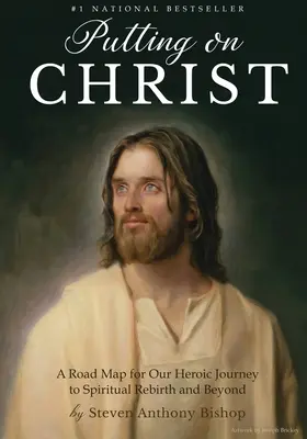 Obliekanie Krista: Cestovná mapa pre našu hrdinskú cestu k duchovnému znovuzrodeniu a ďalej - Putting on Christ: A Road Map for Our Heroic Journey to Spiritual Rebirth and Beyond
