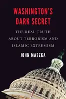 Temné tajomstvo Washingtonu: Skutočná pravda o terorizme a islamskom extrémizme - Washington's Dark Secret: The Real Truth about Terrorism and Islamic Extremism