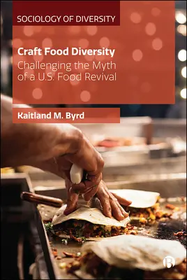 Rozmanitosť južanských remeselných potravín: Vyzývame mýtus o obrodení nášho jedla - Southern Craft Food Diversity: Challenging the Myth of a Us Food Revival