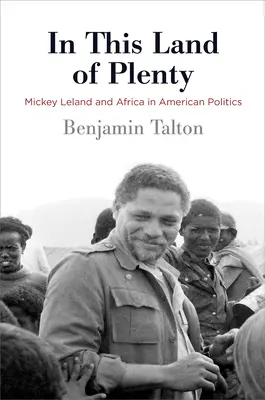 V tejto krajine hojnosti: Mickey Leland a Afrika v americkej politike - In This Land of Plenty: Mickey Leland and Africa in American Politics