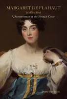 Margaret de Flahaut (1788-1867): Škótka na francúzskom dvore - Margaret de Flahaut (1788-1867): A Scotswoman at the French Court