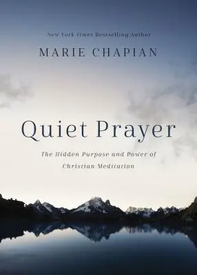 Tichá modlitba: Skrytý účel a sila kresťanskej meditácie - Quiet Prayer: The Hidden Purpose and Power of Christian Meditation