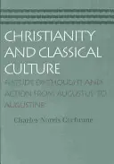 Kresťanstvo a klasická kultúra: Štúdia o myslení a konaní od Augusta po Augustína - Christianity and Classical Culture: A Study of Thought and Action from Augustus to Augustine