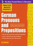 Cvičenie robí nemčinu dokonalou (Practice Makes Perfect German Pronouns and Prepositions, Second Edition) - Practice Makes Perfect German Pronouns and Prepositions, Second Edition