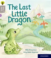 Oxford Reading Tree Story Sparks: Posledný malý drak - Oxford Reading Tree Story Sparks: Oxford Level 1: The Last Little Dragon