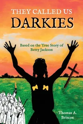 Nazvali nás tmármi: Na základe skutočného príbehu Betty Jacksonovej - They Called Us Darkies: Based on the True Story of Betty Jackson