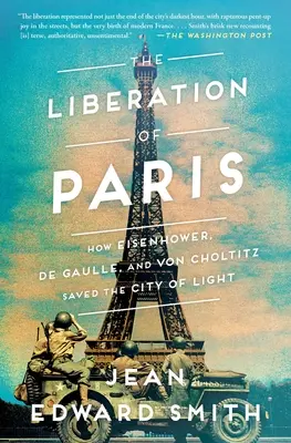 Oslobodenie Paríža: Ako Eisenhower, de Gaulle a von Choltitz zachránili mesto svetla - The Liberation of Paris: How Eisenhower, de Gaulle, and Von Choltitz Saved the City of Light