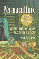 Permakultúra pre nás ostatných: Hojný život na menej ako jednom hektári - Permaculture for the Rest of Us: Abundant Living on Less Than an Acre