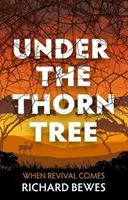 Pod tŕňovým stromom: Keď príde obroda - Under the Thorn Tree: When Revival Comes