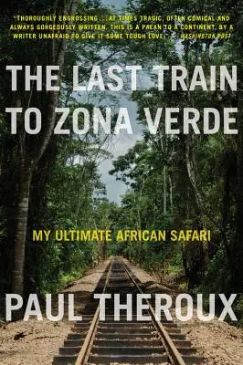 Posledný vlak do Zona Verde: Moje posledné africké safari - The Last Train to Zona Verde: My Ultimate African Safari