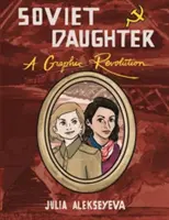 Sovietska dcéra: Grafická revolúcia - Soviet Daughter: A Graphic Revolution