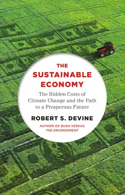 Udržateľné hospodárstvo: Skryté náklady na zmenu klímy a cesta k prosperujúcej budúcnosti - The Sustainable Economy: The Hidden Costs of Climate Change and the Path to a Prosperous Future