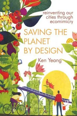 Záchrana planéty prostredníctvom dizajnu: Znovuobjavenie nášho sveta prostredníctvom ekomimézie - Saving the Planet by Design: Reinventing Our World Through Ecomimesis