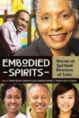 Stelesnení duchovia: Príbehy farebných duchovných vodcov - Embodied Spirits: Stories of Spiritual Directors of Color