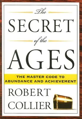 Tajomstvo vekov: Majstrovský kód k hojnosti a úspechu (The Master Code to Abundance and Achievement) - The Secret of the Ages: The Master Code to Abundance and Achievement