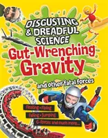 Nechutná a strašná veda: Gravitácia a iné smrtiace sily - Disgusting and Dreadful Science: Gut-wrenching Gravity and Other Fatal Forces