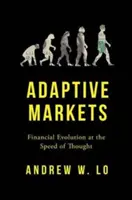 Adaptívne trhy - finančný vývoj rýchlosťou myslenia - Adaptive Markets - Financial Evolution at the Speed of Thought