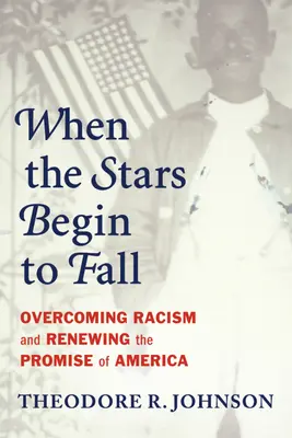 Keď začnú padať hviezdy: Prekonať rasizmus a obnoviť prísľub Ameriky - When the Stars Begin to Fall: Overcoming Racism and Renewing the Promise of America