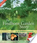 Príbeh záhrady Findhorn - The Findhorn Garden Story